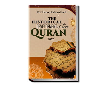 THE HISTORICAL DEVELOPMENT OF THE QUR’AN